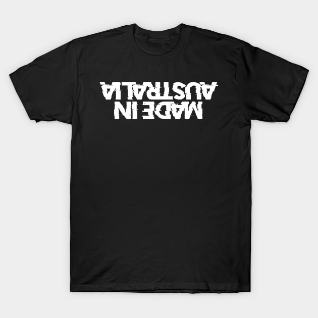 MADE IN AUSTRALIA upside down T-Shirt by Phantom Troupe